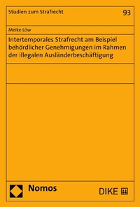 Abbildung von: Intertemporales Strafrecht am Beispiel behördlicher Genehmigungen im Rahmen der illegalen Ausländerbeschäftigung - Nomos