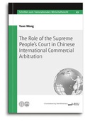 Cover: The Role of the Supreme People's Court in Chinese International Commercial Arbitration - Universit&auml;tsverlag Halle-Wittenberg