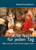 Cover: Stille Nacht f&uuml;r jeden Tag - Was uns das Lied heute sagen kann - Fink, Josef
