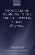 Cover: Frontiers of Medicine in the Anglo-Egyptian Sudan, 1899-1940 - Oxford University Press
