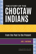 Cover: The Story of the Choctaw Indians - Greenwood Press