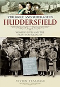 Cover: Struggle and Suffrage in Huddersfield - Pen and Sword History