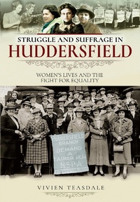 Bild vergrößern Bild: Struggle and Suffrage in Huddersfield - Pen and Sword History