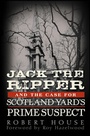 Cover: Jack the Ripper and the Case for Scotland Yard's Prime Suspect - Wiley