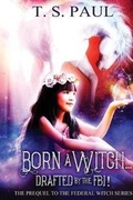Cover: Born a Witch...Drafted by the FBI - Great God Pan Publishing, Inc