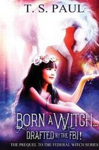 Enlarge image Cover: Born a Witch...Drafted by the FBI - Great God Pan Publishing, Inc