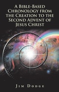 Cover: A Bible-Based Chronology from the Creation to the Second Advent of Jesus Christ - WestBow Press