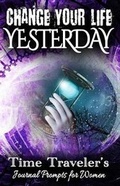 Cover: Change Your Life Yesterday - Make It Happen Publishing Inc.