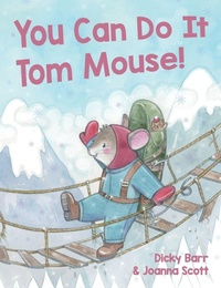 Enlarge image Cover: You Can Do It Tom Mouse! - Tom Mouse Publishing