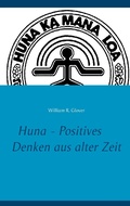 Cover: Huna - Positives Denken aus alter Zeit - Books on Demand
