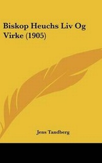 Abbildung von: Biskop Heuchs Liv Og Virke (1905) - Kessinger Publishing