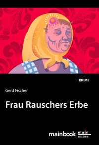 Enlarge image Cover: Frau Rauschers Erbe: Kommissar Rauscher 10 - mainbook Verlag