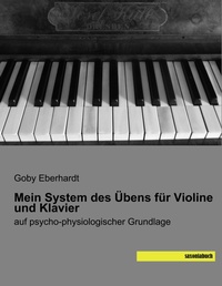 Abbildung von: Mein System des Übens für Violine und Klavier - saxoniabuch.de
