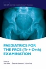 Cover: Paediatrics for the FRCS (Tr + Orth) Examination - OUP eBook