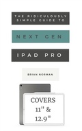 Cover: The Ridiculously Simple Guide to the Next Generation iPad Pro - SL Editions