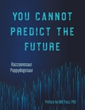Cover: You Cannot Predict the Future - Annoying Critters Press