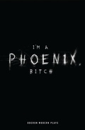 Cover: I'm a Phoenix, Bitch - Oberon Modern Plays