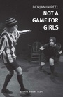 Cover: Not A Game For Girls - Oberon Modern Plays