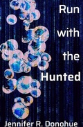 Cover: Run With the Hunted - Jennifer R. Donohue