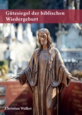 Cover: G&uuml;tesiegel der biblischen Wiedergeburt - Walker, Christian