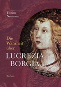 Cover: Die Wahrheit &uuml;ber Lucrezia Borgia - Reclam