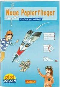 Abbildung von: Pixi Wissen 101: Neue Papierflieger - Carlsen