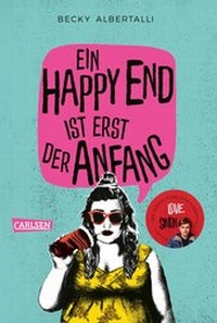 Abbildung von: Ein Happy End ist erst der Anfang - Carlsen