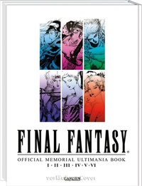 Abbildung von: Final Fantasy - Official Memorial Ultimania : Final Fantasy - Official Memorial Ultimania: I bis VI - Carlsen Manga