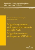 Cover: Migraci&oacute;n y contacto de lenguas en la Romania del siglo XXI / Migration et contact de langues au XXIe si&egrave;cle - Peter Lang Verlag