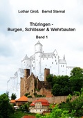Cover: Th&uuml;ringen - Burgen, Schl&ouml;sser & Wehrbauten Band 1 - BoD - Books on Demand