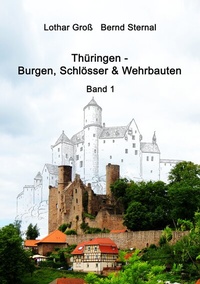 Abbildung von: Thüringen - Burgen, Schlösser & Wehrbauten Band 1 - BoD - Books on Demand