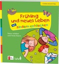 Cover: Fr&uuml;hling und neues Leben mit Kindern entdecken - Lahn-Verlag