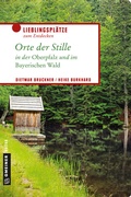 Cover: Orte der Stille in der Oberpfalz und im Bayerischen Wald - Gmeiner-Verlag