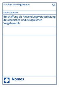 Abbildung von: Beschaffung als Anwendungsvoraussetzung des deutschen und europäischen Vergaberechts - Nomos