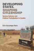 Cover: Developing States, Shaping Citizenship - The University of Michigan Press