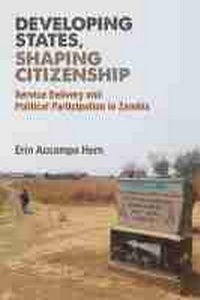 Enlarge image Cover: Developing States, Shaping Citizenship - The University of Michigan Press