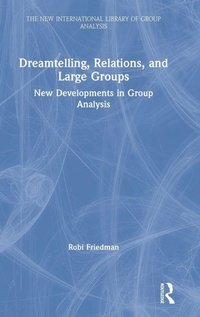 Enlarge image Cover: Dreamtelling, Relations, and Large Groups - Routledge