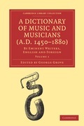 Cover: A Dictionary of Music and Musicians (A.D. 1450-1880) 5 Volume Paperback Set - Cambridge University Press