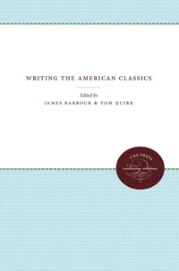 Enlarge image Cover: Writing the American Classics - The University of North Carolina Press