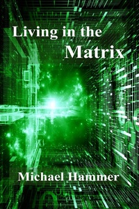 Enlarge image Cover: Living in the Matrix - BOOKBABY