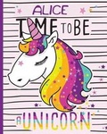 Cover: Alice Time to Be a Unicorn. - Createspace Independent Publishing Platform