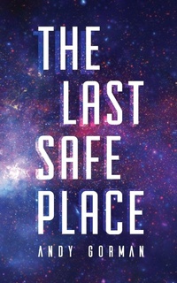 Enlarge image Cover: The Last Safe Place - Timothy Andrew Gorman
