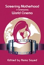 Cover: Screening Motherhood in Contemporary World Cinema - Demeter Press