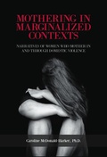 Cover: Mothering in Marginalized Contents: Narratives of Women Who Mother In the Domestic Violence - Demeter Press