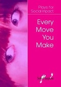 Cover: EVERY MOVE YOU MAKE - SOLE PURPOSE PRODUCTIONS