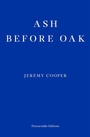 Cover: Ash before Oak - Fitzcarraldo Editions