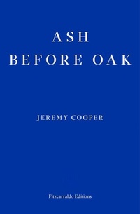 Enlarge image Cover: Ash before Oak - Fitzcarraldo Editions