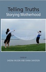 Cover: Telling Truths: Storying Motherhood - Demeter Press