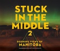 Cover: Stuck in the Middle 2 - Great Plains Publications Ltd