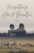 Cover: Forgetting How to Breathe - Great Plains Publications Ltd